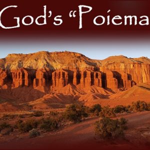 God’s “Poiema” (Masterpiece)