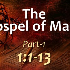 THE GOSPEL OF MARK – Part 1 (1:1-13)