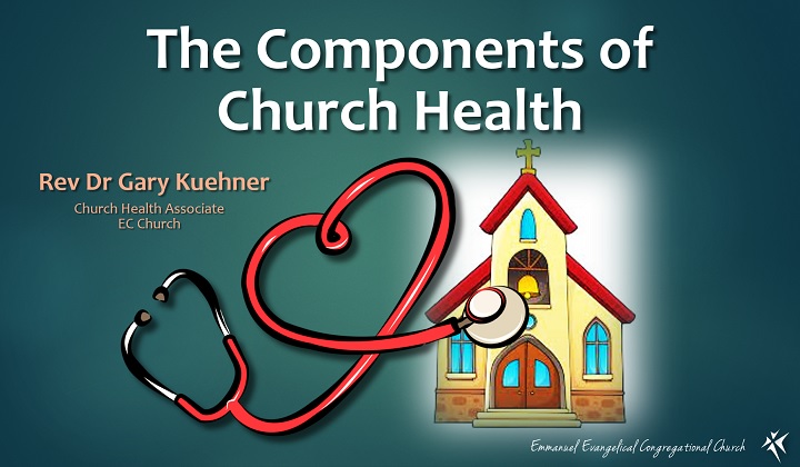 The Components Of Church Health – Rev Dr Gary Kuehner – Emmanuel E.C ...